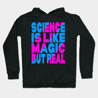 Science is like magic but real Hoodie